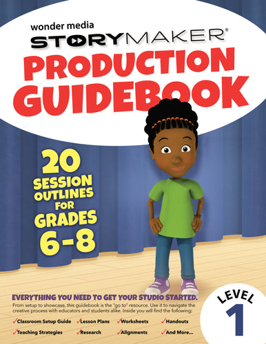 Wonder Media Story Maker® Production Guidebook: Grades 6-8